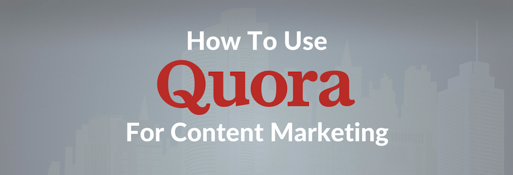 How To Use Quora For Content Markerting